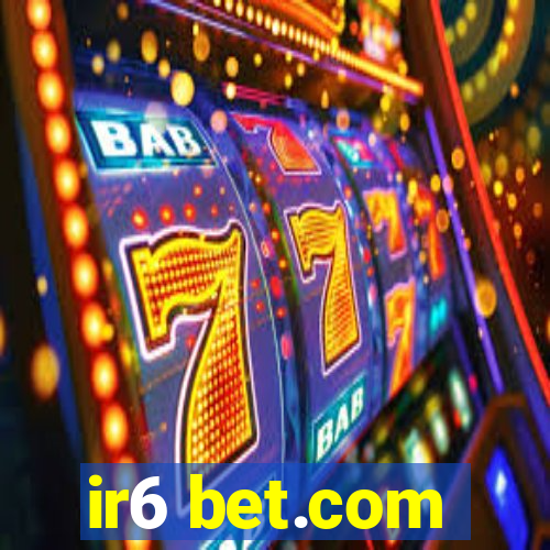 ir6 bet.com